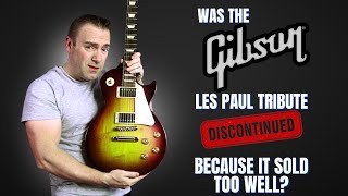 Was The Gibson Les Paul Tribute Discontinued Because It Sold Too Well [upl. by Amrita]