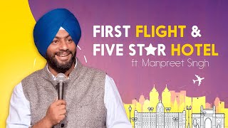 First Flight amp Five Star hotel  Punjabi  Stand Up Comedy ft  Manpreet Singh [upl. by Ailefo]