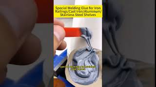 Special Welding Glue for Iron RailingsCast IronAluminumStainless Steel Shelvesrepairs lifetips [upl. by Elletnwahs]