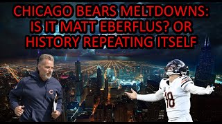 Chicago Bears Historic Meltdowns Matt Eberflus or History Repeating Itself [upl. by Ahsenat]