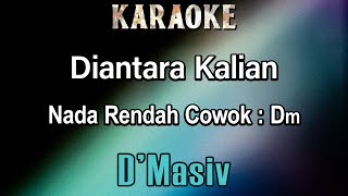 Diantara Kalian Karaoke DMasiv  Nada Cewek Am [upl. by Ruyam]