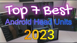 2023s Top 7 Android Head Units [upl. by Lekzehcey389]