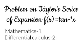 5 Problem on Taylors Series of Expansion for tan¹x in powers of 1  BEBTECH DEGREE STUDENTS [upl. by Lled]