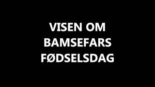 VISEN OM BAMSEFARS FØDSELSDAG [upl. by Noevart43]