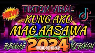 KUNG AKO MAG AASAWA  REGGAE VERSION  TRENDING 2024 [upl. by Irabaj]