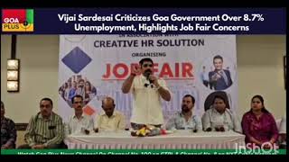 VijaiSardesaiCriticizesGoaGovernmentOver 87 Unemployment HighlightsJobFairConcerns [upl. by Lefty984]