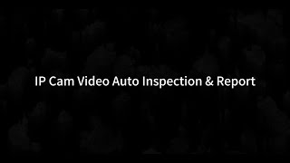 IP Cam Video Auto Inspection amp Report  GVD Training Video [upl. by Nerral]