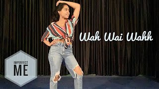 Wah wai Wahh  Neha Kakkar  Sukhe Muzical Doctorz  Dance cover  IMPERFECT ME [upl. by Morena742]