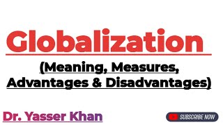 Globalization  Meaning Of Globalization  Advantages Of Globalization  Demerits Of Globalization [upl. by Hahseram746]