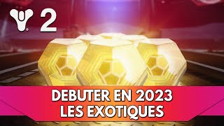 Destiny 2 Tuto FR Débuter en 2023  les Exotiques amp Comment en Obtenir [upl. by Tansy]