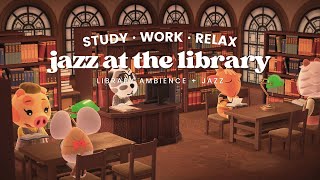 Jazz at the Library 📚 1 Hour Jazz Music No Ads 📖 Library Ambience  Studying Music  Work Aid 🎧 [upl. by Rizika843]