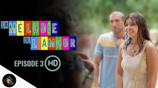 LA MÉLODIE DE LAMOUR Épisode 3 en français  HD [upl. by Zared]