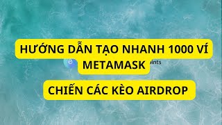 Hướng dẫn tạo nhanh 1000 ví Metamask để chiến các kèo Airdrop [upl. by Ecinad]