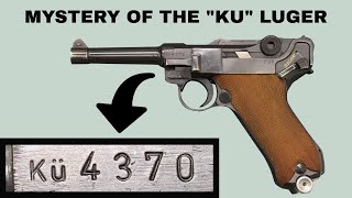 Third Reich Lugers  The Mystery of The quotKUquot Luger [upl. by Noryahs]