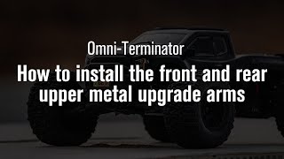 How to install front and rear upper metal upgrade arms of Rlaarlo Omni Terminator RC monster truck [upl. by Egwan]