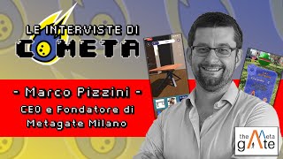 LE INTERVISTE DI COMETA  MARCO PIZZINI  CEO E FONDATORE DI THE METAGATE MILANO [upl. by Kan]