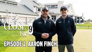 Up Close For 9  Ep 2 Aaron Finch [upl. by Hendrickson]