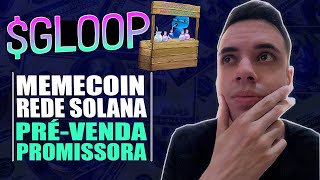 GLOOP  TOKEN NA REDE SOLANA COM GRANDE POTENCIAL  PRÉVENDA HYPE [upl. by Heim]