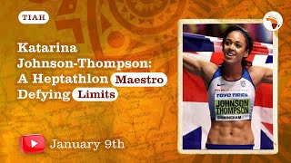 Katarina JohnsonThompson A Hepthathlon Maestro Defying Limits  TIAH January 9th [upl. by Tamis922]