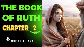 Ruth Chapter 2  NKJV Audio Bible [upl. by Renruojos]