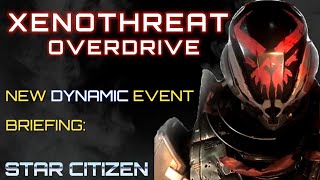 Star Citizen  New Dynamic Feature Xenothreat Overdrive  A Briefing [upl. by Loredana662]