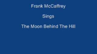 The Moon Behind The Hill  Frank McCaffrey  Lyrics Underneath [upl. by Ltney816]