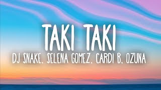 DJ Snake Selena Gomez Cardi B Ozuna  Taki Taki Lyrics [upl. by Tatiania18]