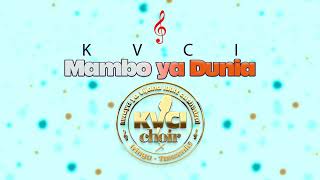 KVCI Choir  Mambo ya Dunia Official Audio [upl. by Semajwerdna]