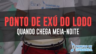 Ponto de Exú do Lodo  Quando chega meianoite [upl. by Daugherty]