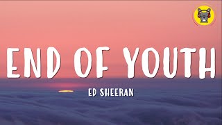 Ed Sheeran  End Of Youth Lyrics [upl. by Sallyann]