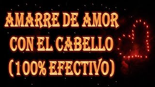 AMARRE DE AMOR CON EL CABELLO 100 EFECTIVO [upl. by Ynnot]