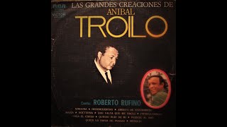 Aníbal Troilo  Roberto Rufino  Las Grandes Creaciones de Aníbal Troilo [upl. by Ekram]