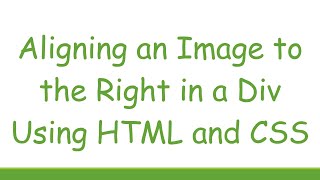 Aligning an Image to the Right in a Div Using HTML and CSS [upl. by Nealey]