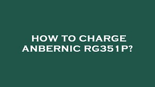 How to charge anbernic rg351p [upl. by Alexio]