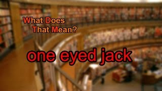 What does one eyed jack mean [upl. by Briana]