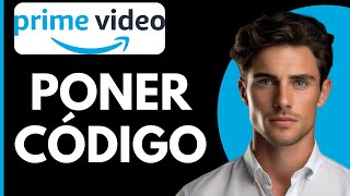 Como Poner Código en Amazon Prime Video [upl. by Ellery]