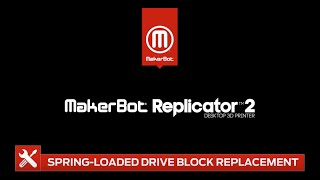 MakerBot Support  Replicator 2  SpringLoaded Drive Block Installation [upl. by Lonni]