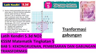 KSSM Matematik Tingkatan 5 latih kendiri 53d no2 Kekongruenan Pembesaran gabungan transformasi [upl. by Ahsilad618]