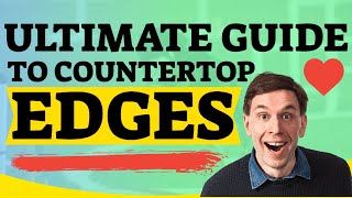 ULTIMATE GUIDE TO COUNTERTOP EDGES [upl. by Minette]