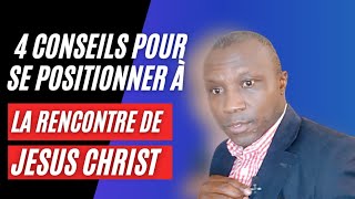 4 Conseils pour se positionner a la rencontre de JésusChrist [upl. by Kayne440]