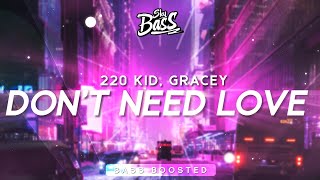 220 Kid GRACEY ‒ Dont Need Love 🔊 Bass Boosted [upl. by Atirb371]