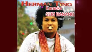 HERMAN TINO SERI BANANG karaoke m1 [upl. by Anamor]