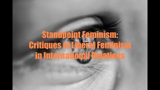 Standpoint Feminism Critiques of Liberal Feminism in International Relations [upl. by Cis]