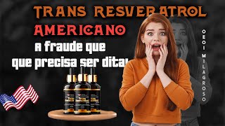 Trans Resveratrol   ALERTA DE FRAUDE  O PODEROSO REJUVENECEDOR AMERICANO [upl. by Pauwles]