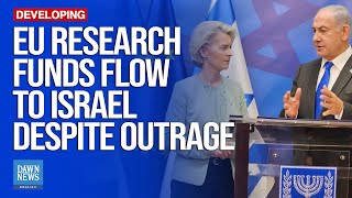 EU Research Funds Flow To Israel Despite Outrage Over Gaza Offensive  Dawn News English [upl. by Trygve401]