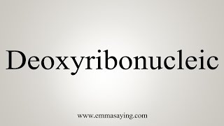 How To Say Deoxyribonucleic [upl. by Ettennaj322]