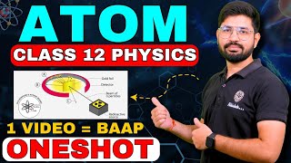 Atom OneShot 2024 Class 12 Physics  Chapter 12 One Shot Class 12  Atom amp Nuclei  CBSE JEE NEET [upl. by Yuille]