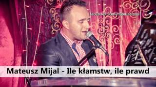 Mateusz Mijal  Ile kłamstw ile prawd [upl. by Shreeves]