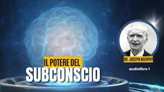 Il Potere del Subconscio  Joseph Murphy audiobook 1 [upl. by Eelanna]