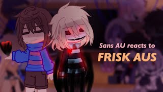 Sans AU reacts Frisk AUS  Undertale AU  GC  Remake  Unfinished  read description [upl. by Hwang]